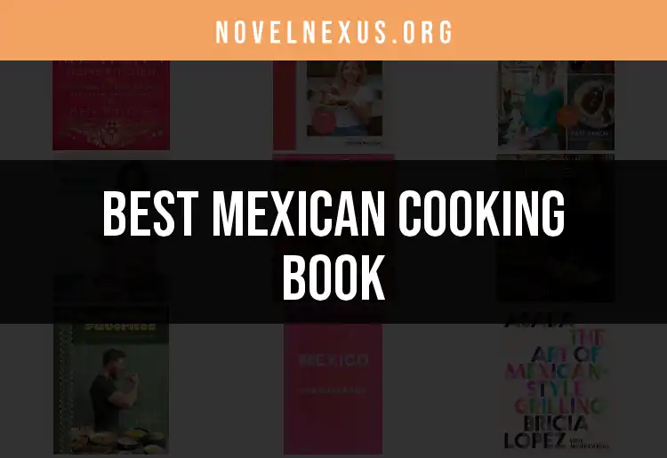 12 Must-Have Mexican Cooking Books for Food Lovers